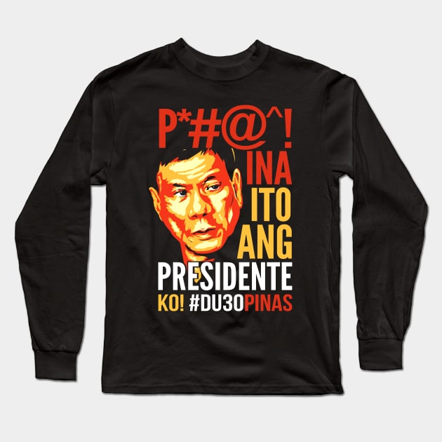 Ito Ang Presidente Ko, Duterte Long Sleeve T-Shirt by GraphicsGarageProject